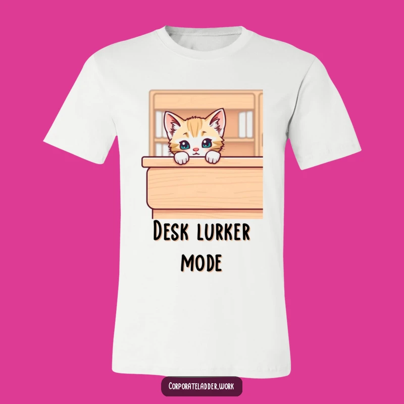 Funny Kitten Over Desk T-Shirt - Sneaky Fun, Hilarious Gift Choice